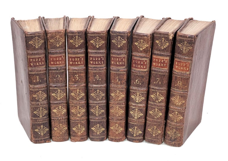 Item #AP009 The Works of Alexander Pope, Esq; in eight volumes, with his last corrections, additions, and improvements, together with all his Notes. Alexander Pope.