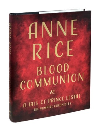 Blood Communion: A Tale of Prince Lestat. Anne Rice.