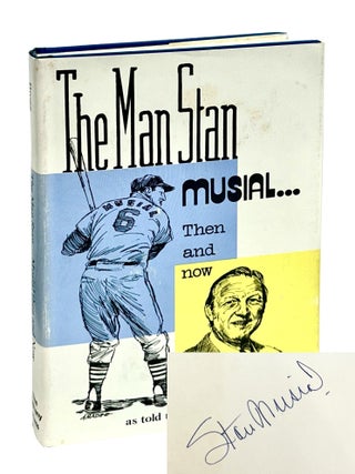 The Man Stan: Musial, Then and Now&hellip;. Stan Musial, Broeg.