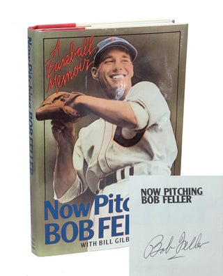 Item #BFBG002 Now Pitching, Bob Feller. Bob Feller, Bill Gilbert