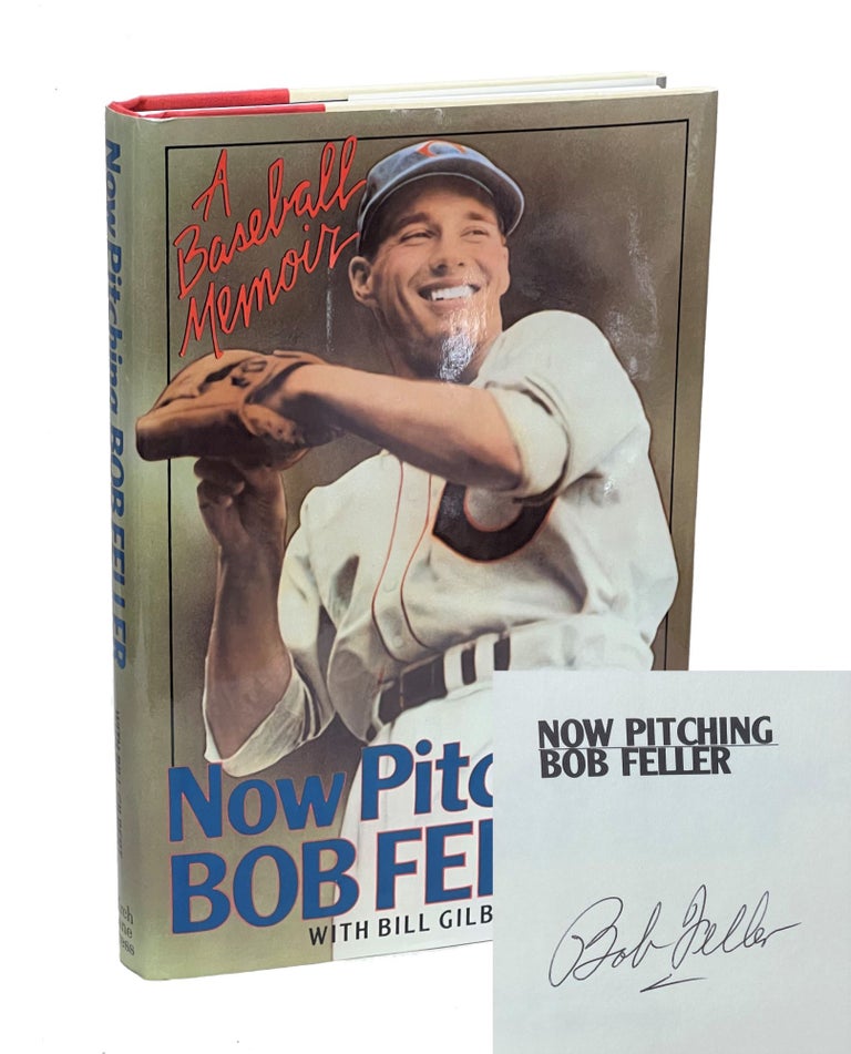 Item #BFBG002 Now Pitching, Bob Feller. Bob Feller, Bill Gilbert.