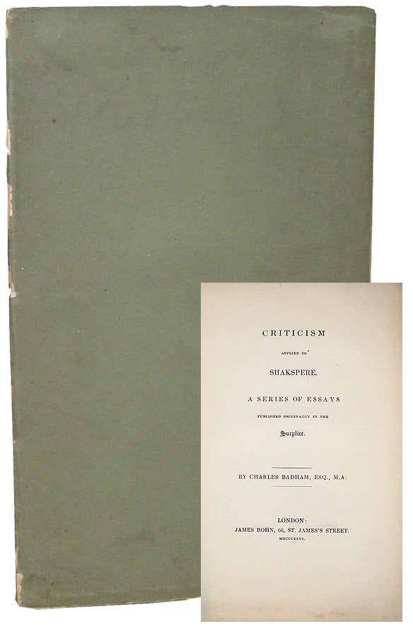 Item #CBH001 Criticism Applied to Shakspere: A Series of Essays, Published Originally in the Surplice. Charles Badham.