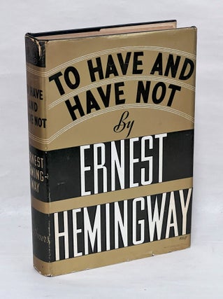 Item #EH287 To Have and Have Not. Ernest Hemingway