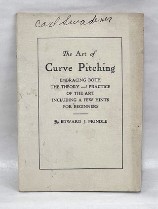 Item #EJP002 The Art of Curve Pitching, Embracing Both the Theory and Practice of the Art...