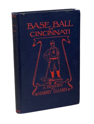 Item #HECIN002 Base Ball in Cincinnati. A History. Harry Ellard