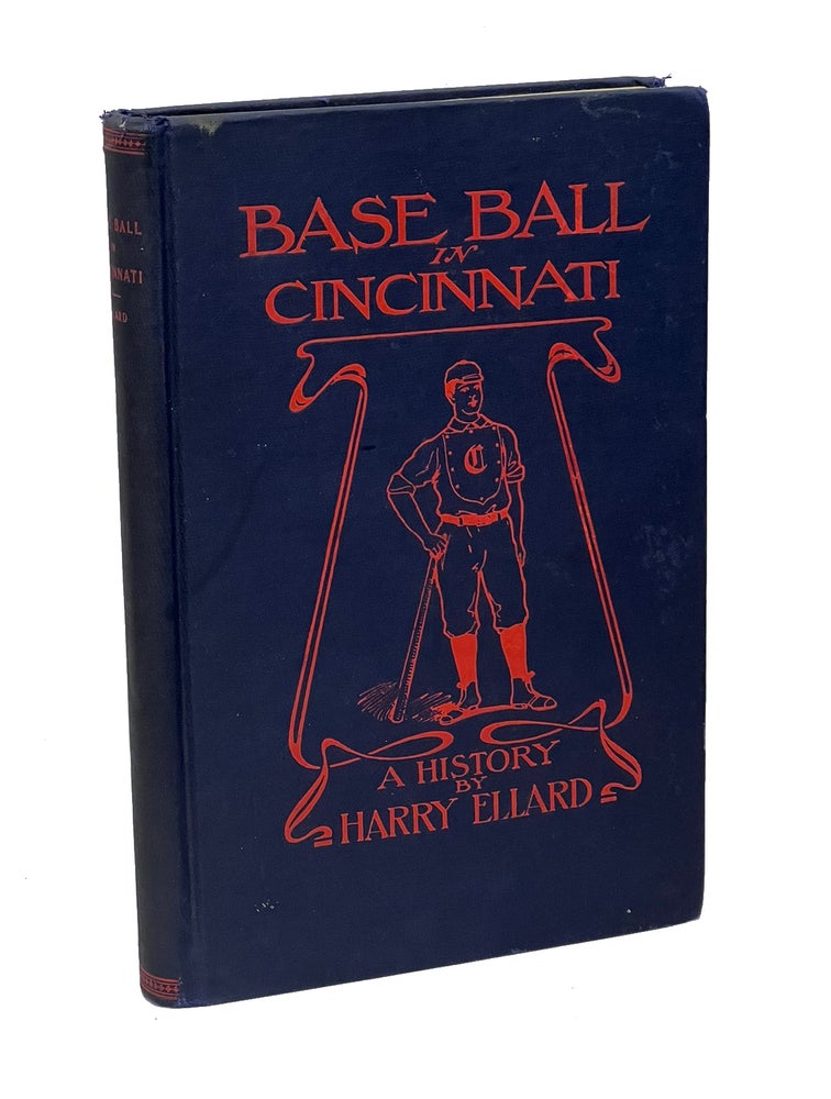 Item #HECIN002 Base Ball in Cincinnati. A History. Harry Ellard.