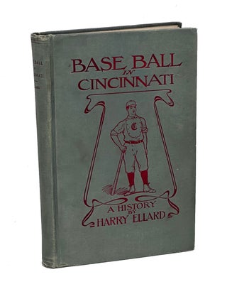 Item #HECIN003 Base Ball in Cincinnati. A History. Harry Ellard