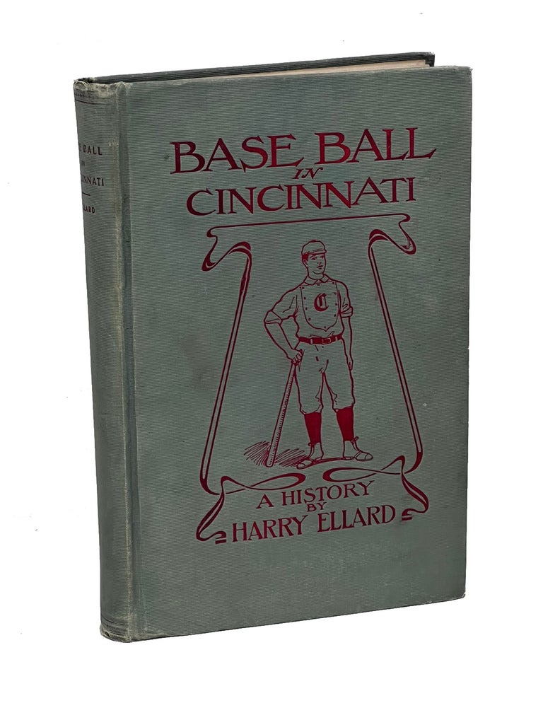 Item #HECIN003 Base Ball in Cincinnati. A History. Harry Ellard.