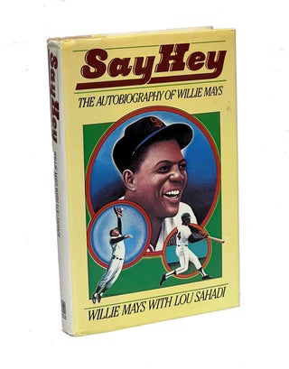 Item #LSMAYS002 Say Hey: The Autobiography of Willie Mays. Willie Mays, Lou Sahadi