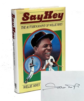 Item #LSMAYS003 Say Hey: The Autobiography of Willie Mays. Willie Mays, Lou Sahadi