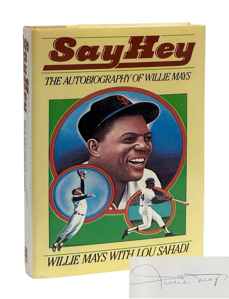 Item #LSMAYS005 Say Hey: The Autobiography of Willie Mays. Willie Mays, Lou Sahadi.