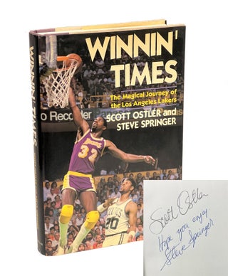Item #SOSS001 Winnin' Times: the Magical Journey of the Los Angeles Lakers. Scott Ostler, Steve...