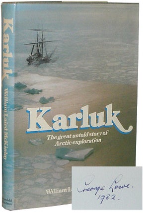 Item #WGL009 Karluk: The Great Untold Story of Arctic Exploration. William Laird McKinlay, George...
